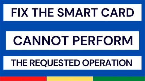 the smart card cannot perform the requested operation air force|MilitaryCAC's Common Problems and Solutions for CAC Installation.